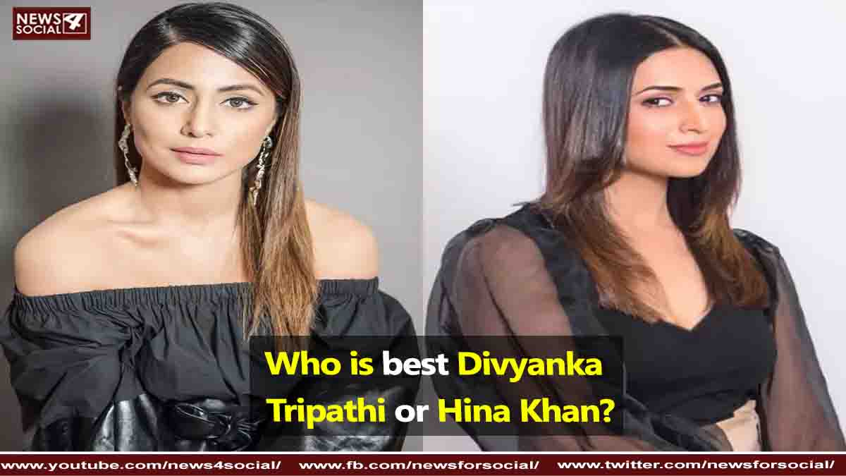 Who Is The Best Divyanka Tripathi Or Hina Khan?